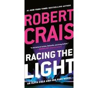 Racing the Light: 19 (An Elvis Cole and Joe Pike Novel)