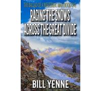 Racing The Snows Across The Great Divide: A Western Adventure (The Ballad of a Westering Man)
