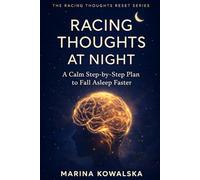 Racing Thoughts at Night: A Calm Step-by-Step Plan to Fall Asleep Faster (The Racing Thoughts Reset Series)