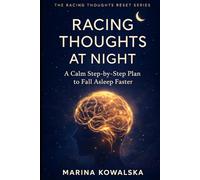 Racing Thoughts at Night: A Calm Step-by-Step Plan to Fall Asleep Faster (The Racing Thoughts Reset Series)