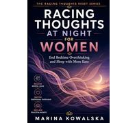 Racing Thoughts at Night for Women: End Bedtime Overthinking and Sleep with More Ease (The Racing Thoughts Reset Series)