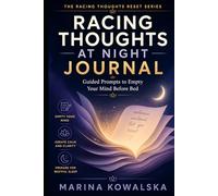 Racing Thoughts at Night Journal: Guided Prompts to Empty Your Mind Before Bed (The Racing Thoughts Reset Series)