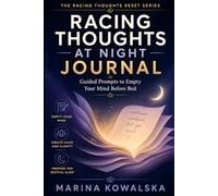 Racing Thoughts at Night Journal: Guided Prompts to Empty Your Mind Before Bed (The Racing Thoughts Reset Series)