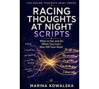 Racing Thoughts at Night Scripts: What to Say and Do When You Can’t Shut Off Your Mind (The Racing Thoughts Reset Series)