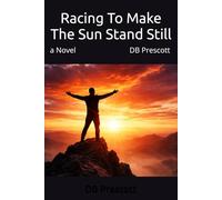 Racing To Make The Sun Stand Still (Beyond the Code: The Steven Jeffries Series)