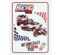 Racing World - Cars Intermediate Coloring Book for Ages 8-75.: 26 Unique And Relaxing Illustrations of Cool Cars, Trucks, and Motorcycles for Everyone Who Loves Vehicles And For Every Racing Fan.