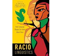 Raciolingüística – Cómo el lenguaje moldea nuestras ideas sobre la raza