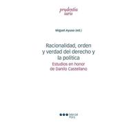 Racionalidad, orden y verdad del derecho y la política: Estudios en honor de Danilo Castellano (Prudentia Iuris)