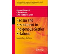 Racism and Resentment in Indigenous-Settler Relations: Lessons from the Voice: 8 (Indigenous-Settler Relations in Australia and the World, 8)