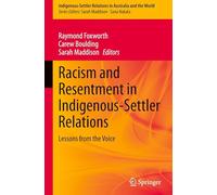 Racism and Resentment in Indigenous-Settler Relations: Lessons from the Voice: 8 (Indigenous-Settler Relations in Australia and the World, 8)