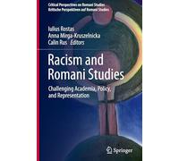 Racism and Romani Studies: Challenging Academia, Policy, and Representation (Critical Perspectives on Romani Studies | Kritische Perspektiven auf Romani Studies)