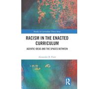 Racism in the Enacted Curriculum: Agentic Ideas and the Spaces Between (Studies in Curriculum Theory Series)