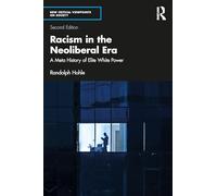Racism in the Neoliberal Era: A Meta History of Elite White Power (New Critical Viewpoints on Society)