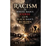 RACISM: The White Man's Curse & The Black Man's Burden