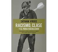 Racismo, clase y el paria racializado: Irlandeses, judíos, asiáticos y negros en la clase obrera británica (SIN COLECCION)