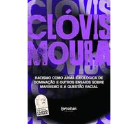 RACISMO COMO ARMA IDEOLOGICA DE DOMINAÇÃO E OUTROS ENSAIOS SOBRE MARXISMO E A QUESTÃO RACIAL