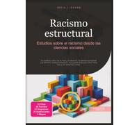 Racismo estructural: Estudios sobre el racismo desde las ciencias sociales