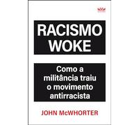 RACISMO WOKE - COMO A MILITÂNCIA TRAIU O MOVIMENTO