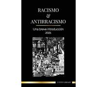 Racismo y antirracismo: Una breve introducción - 2021 - Comprender la fragilidad (blanca) y convertirse en un aliado antirracista (Sociedad)