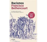 Racismos: La historia del racismo de la Edad Media al siglo xx