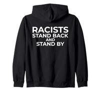 Racists: Stand Back and Stand by - Anti Racism Sudadera con Capucha