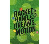 Racket in Hand, Dreams in Motion (Tennis): Blank 120 Page Lined Journal/Notebook/Poetry/Lyric Book
