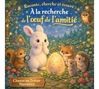 Raconte, cherche et trouve: À la recherche de l’œuf de l’amitié
