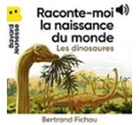 Raconte-moi la naissance du monde - Les dinosaures