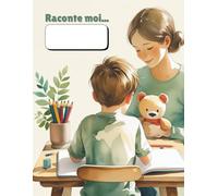 Raconte moi, le Cahier qui m'écoute: Outil de lien pour les enfants de 4 à 8 ans pour s'exprimer, raconter et créer du lien - Cahier d’Expression Quotidienne