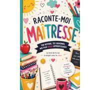 RACONTE-MOI Maîtresse: cadeau maîtresse, livre souvenir à remplir pour maîtresse, carnet de souvenirs d'enseignante, journal de maîtresse, cadeau de ... primaire, cadeau personnalisé pour maîtresse