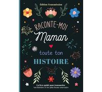 Raconte-moi Maman ton histoire: Livre souvenir à compléter - 150 questions guidées pour transmettre son histoire, ses souvenirs et son amour à son enfant