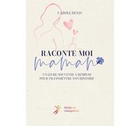 Raconte-moi maman: Un livre-souvenir à remplir pour transmettre ton histoire