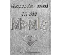 Raconte-moi ta vie Mamie: Autobiographie dirigée: Livre de souvenirs à compléter : Cadeau original pour Mamie, pour son anniversaire, Noël ou la fête ... journal de sa vie (Les Lucioles Intérieures)