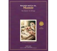 Raconte-moi ta vie, Mamie: Le journal de vie guidé à offrir à sa grand-mère pour recueillir ses souvenirs, ses valeurs et son histoire (avec arbre généalogique à télécharger)