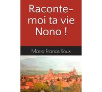 Raconte-moi ta vie Nono !