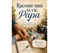 Raconte-moi ta vie, Papa: 60 questions pour partager tes souvenirs et transmettre ton histoire