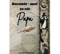 Raconte-moi ta vie Papa: livre mémoire Papa, à remplir seul ou avec ses enfants pour laisser des souvenirs à sa famille, cadeau original pour les ... dirigée (Les Lucioles Intérieures)