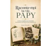 Raconte-moi ta vie, Papy: Le livre à compléter pour transmettre tes souvenirs, tes histoires et tes conseils de vie