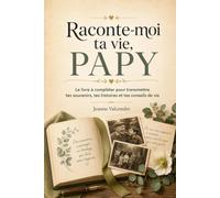 Raconte-moi ta vie, Papy: Le livre à compléter pour transmettre tes souvenirs, tes histoires et tes conseils de vie