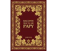 Raconte moi ta vie Papy: Ta vie, ton histoire et tes souvenirs - Livre souvenir à remplir pour laisser un héritage à sa famille - Livre d'or - Cadeau Original à Offrir (Histoires de vie)