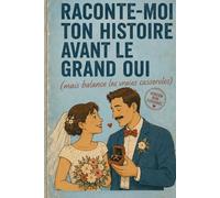 RACONTE-MOI TON HISTOIRE AVANT LE GRAND OUI: mais balance les vraies casseroles | Idée cadeau originale et drôle à compléter avant le Mariage, le ... HISTOIRE mais balance les vrais dossiers !)