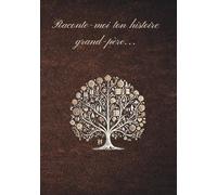 Raconte-moi ton histoire, Grand-père: Le journal de ta vie : Tes souvenirs, tes rêves et ton héritage pour moi (Collection Souvenirs de Famille)