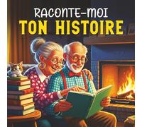 Raconte-moi ton Histoire: Livre mémoire à compléter par votre Grand-maman, Grand-papa, pour raconter l'histoire de leur vie à l'aide de questions captivantes.