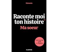Raconte moi ton histoire : Ma soeur: Le livre souvenir à compléter (Memento : Raconte moi ton histoire)