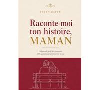 Raconte-moi ton histoire, Maman: Le journal guidé des souvenirs, 200 questions pour préserver sa vie. Livre cadeau pour la Fête des Mères, un anniversaire ou Noël