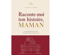 Raconte-moi ton histoire, Maman: Le journal guidé des souvenirs, 200 questions pour préserver sa vie. Livre cadeau pour la Fête des Mères, un anniversaire ou Noël
