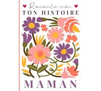Raconte-moi ton histoire Maman: Livre souvenir à compléter - 150 questions guidées pour transmettre son histoire, ses souvenirs et son amour à son enfant