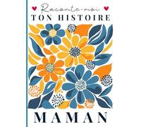 Raconte-moi ton histoire Maman: Livre souvenir à compléter - 150 questions guidées pour transmettre son histoire, ses souvenirs et son amour à son enfant