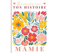 Raconte-moi ton histoire Mamie: Livre souvenir à compléter - 150 questions guidées pour transmettre son histoire, ses souvenirs et son amour à son petit-enfant