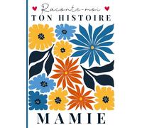 Raconte-moi ton histoire Mamie: Livre souvenir à compléter - 150 questions guidées pour transmettre son histoire, ses souvenirs et son amour à son petit-enfant